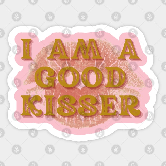 I AM A GOOD KISSER Sticker by hypocrite human